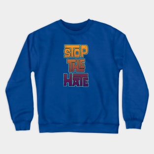 stop all the hate Crewneck Sweatshirt